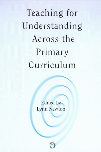 Book cover image for Teaching for Understanding Across the Primary Curriculum ISBN: 9781853595967